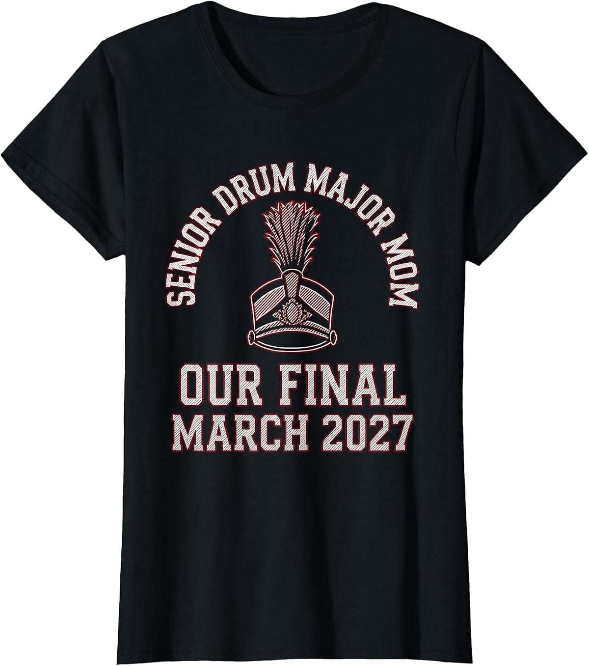 Senior Drum Major Mom · Our Final March 2027 Mom T-Shirt - Black