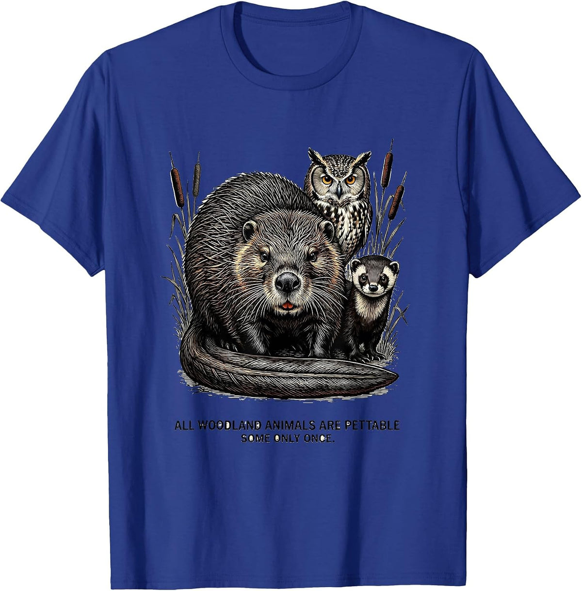 Men's All Woodland Animals Are Pettable Some Only Once Funny T-Shirt - Royal Blue