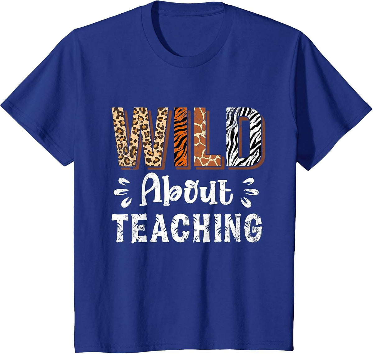Wild About Teaching Teacher Lover Animals Leopard Zebra T-Shirt - Royal Blue