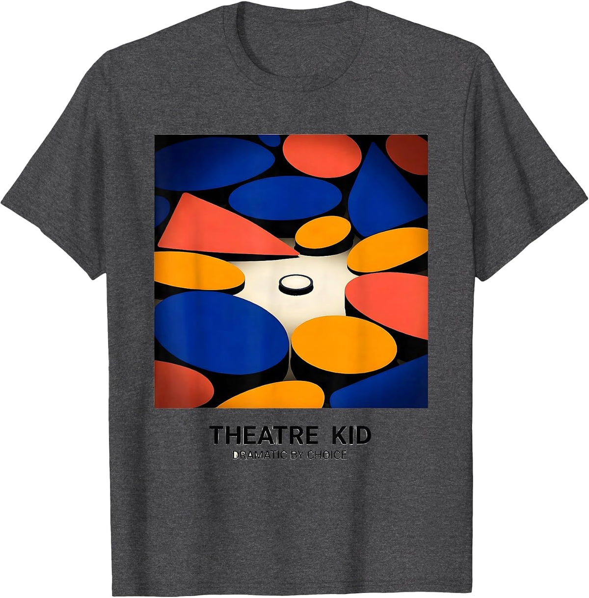 Theatre Kid Dramatic By Choice Funny Theater Drama Stage T-Shirt - Dark Heather Grey