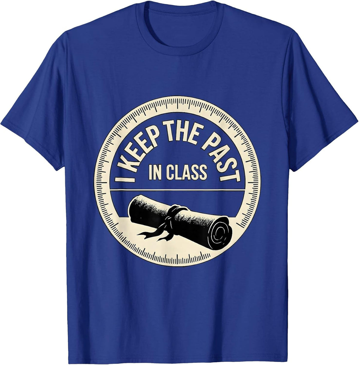 I Keep The Past In Class Funny History Teacher Back T-Shirt - Royal Blue