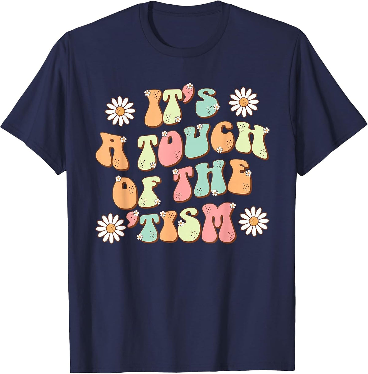 It's A Touch of The 'Tism Autism Awareness Neurodiversity T-Shirt - Navy Blue