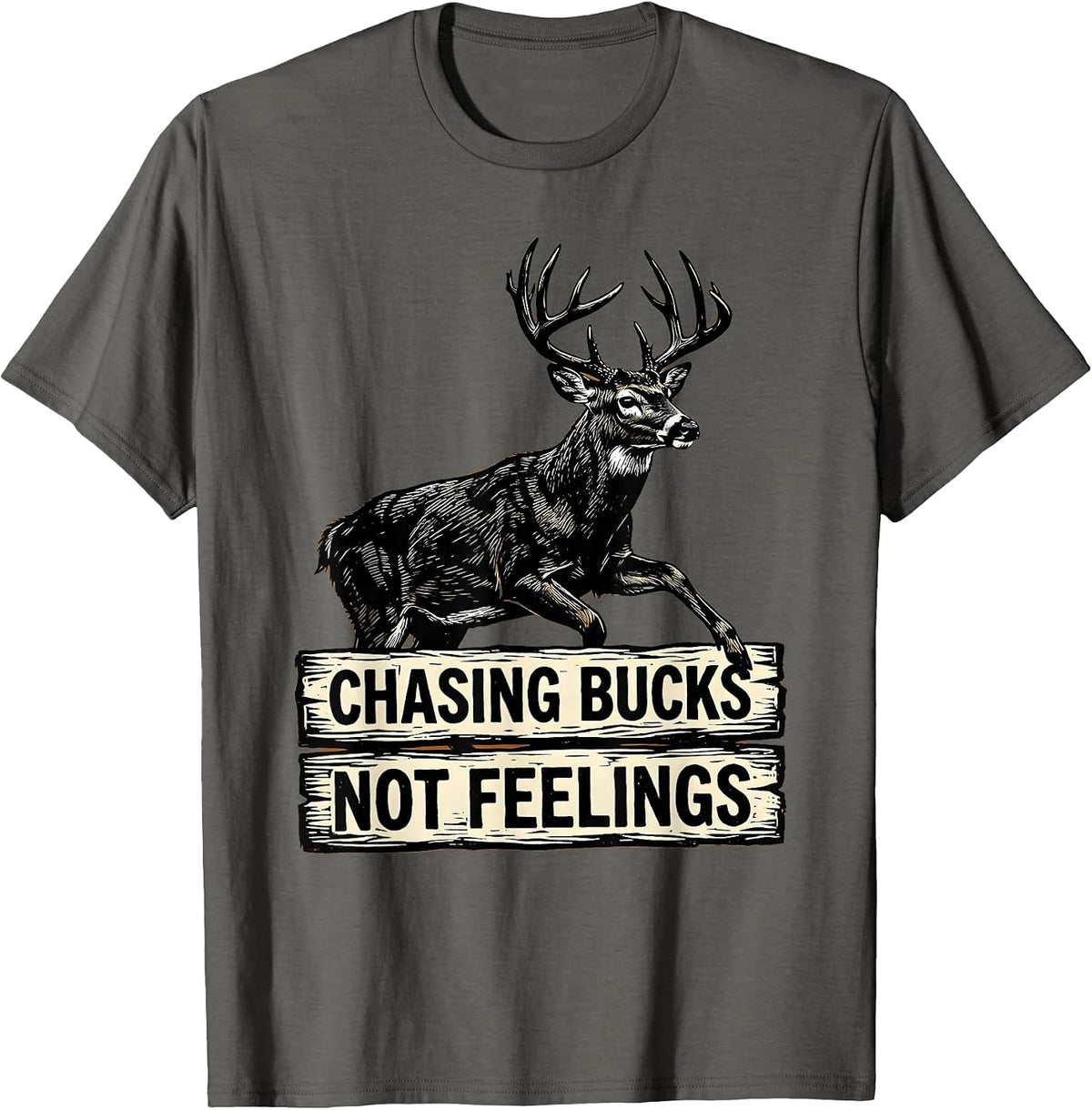Men's Chasing Bucks Not Feelings Hunting Design T-Shirt - Asphalt Grey