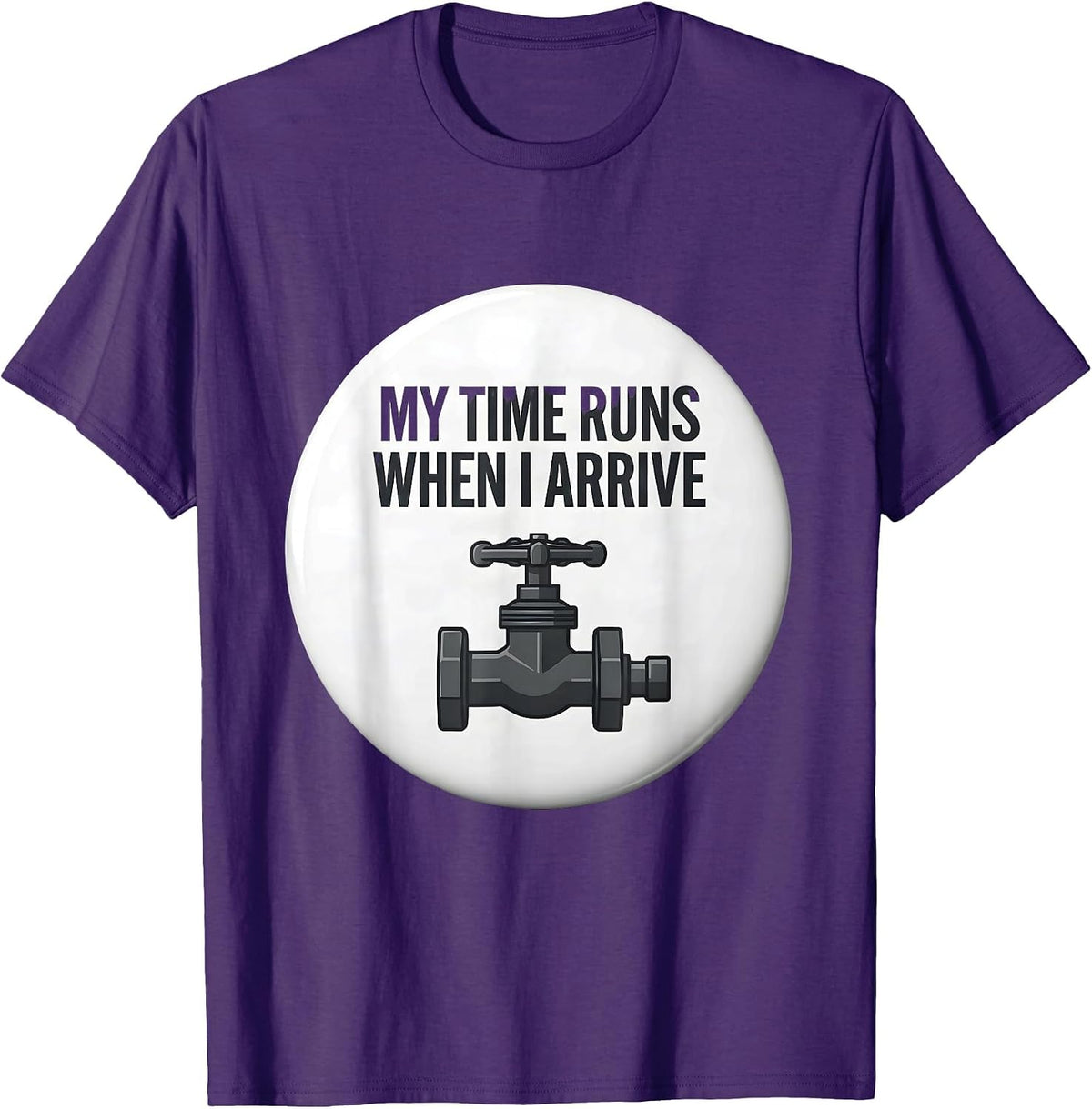 My Time Runs When I Arrive Funny Plumber Pipefitter T-Shirt - Purple