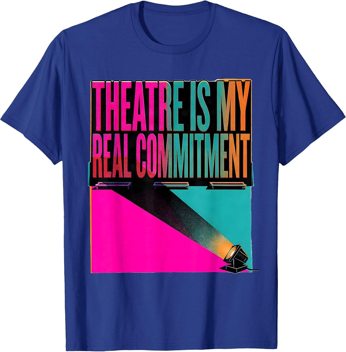 Theatre Is My Real Commitment Funny Theatre Kid Musical Life T-Shirt - Royal Blue