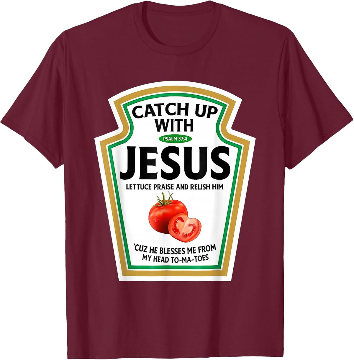 Catch Up with Jesus Ketchup Funny Christian Ketchup T-Shirt - Burgundy