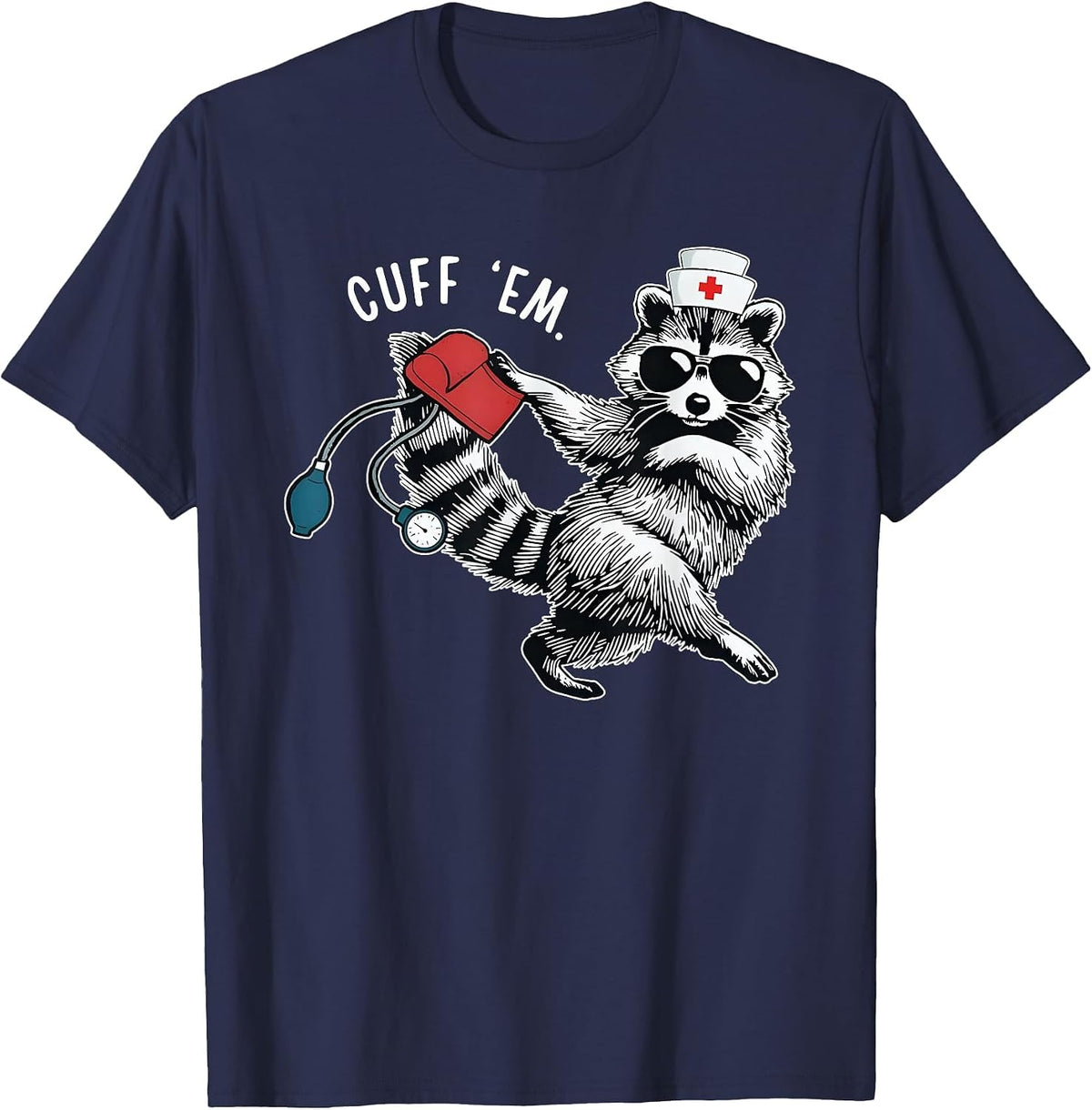 Cuff Em Nurse Practitioner Tee, Raccoon Nurse Appreciation T-Shirt - Navy Blue