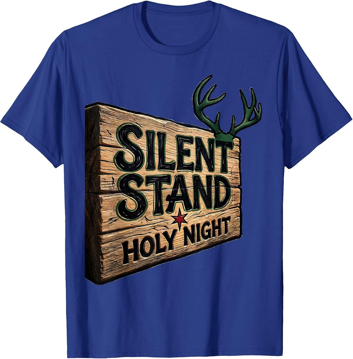 Men's Silent Stand Holy Night Funny Christmas Deer Hunter Humor T-Shirt - Royal Blue