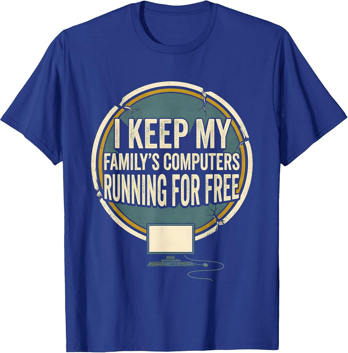 Men's I Keep My Family's Computers Running For Free Funny Tech T-Shirt - Royal Blue