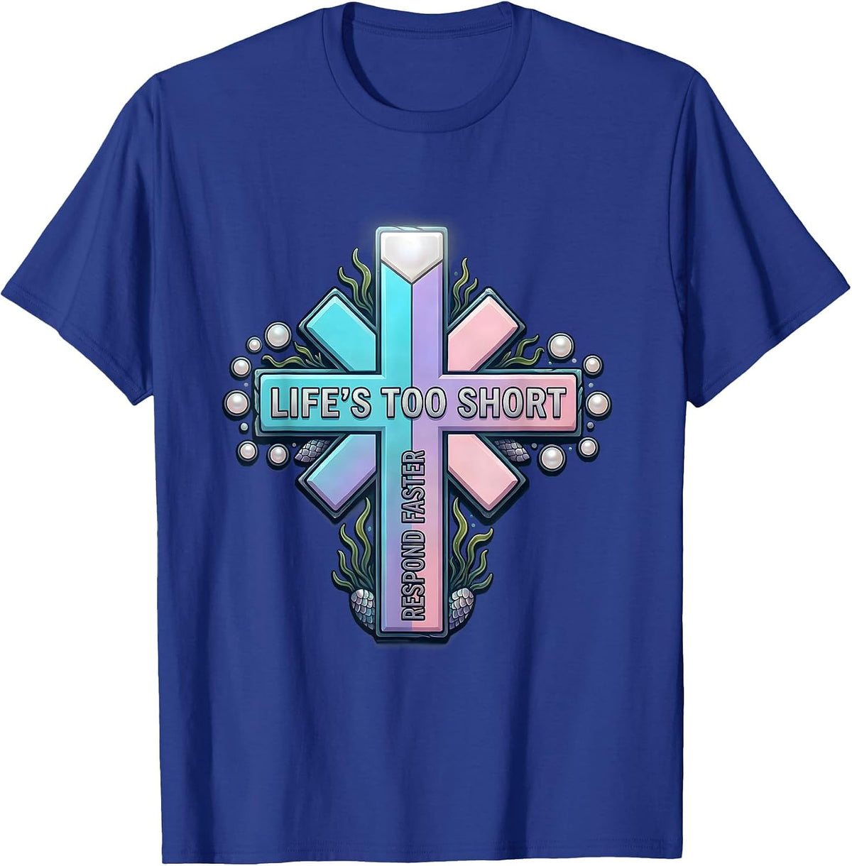 Life's Too Short Respond Faster EMT Design T-Shirt - Royal Blue