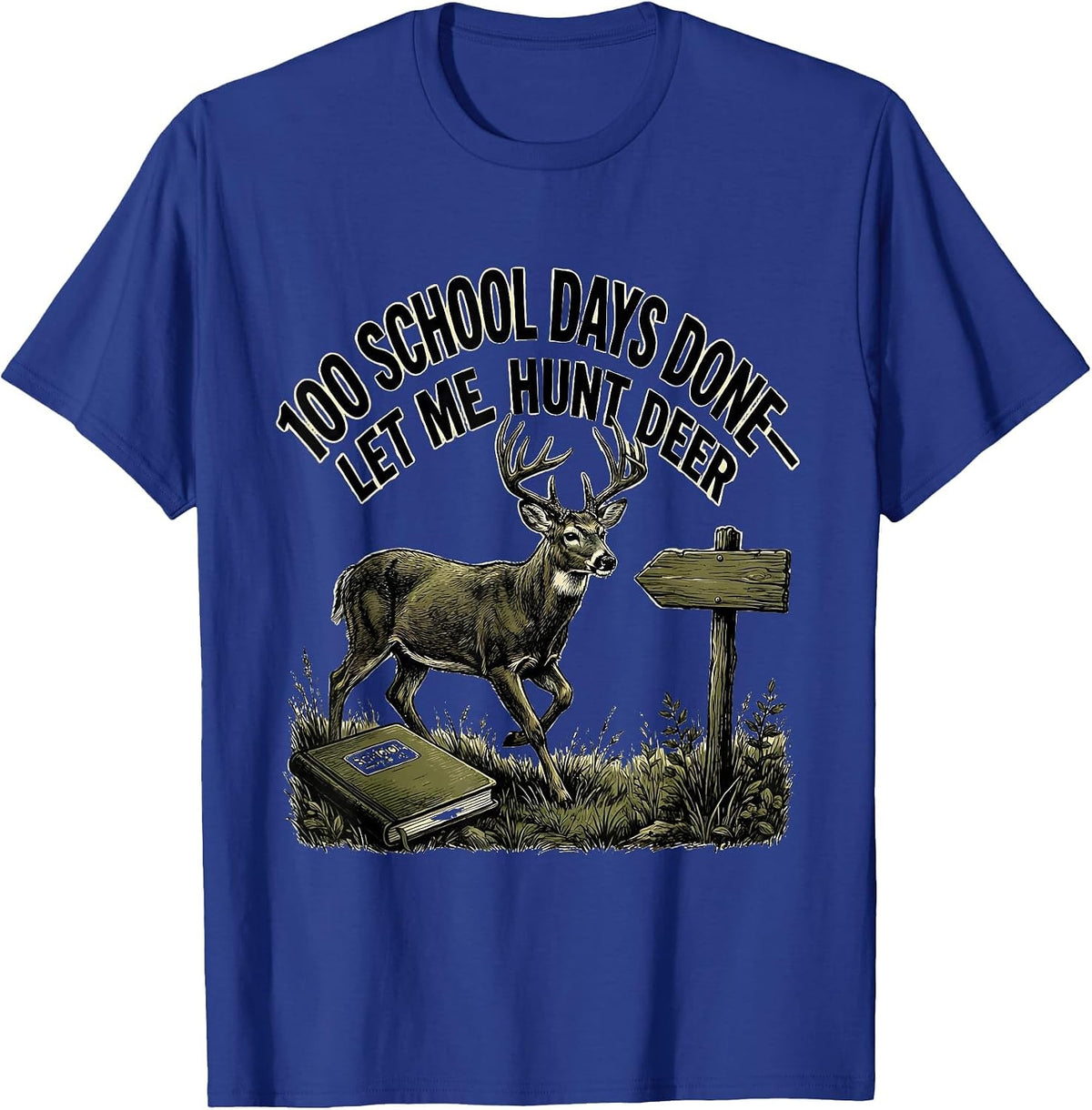 Men's 100 School Days Done—Let Me Hunt Deer Funny Hunting Boy T-Shirt - Royal Blue