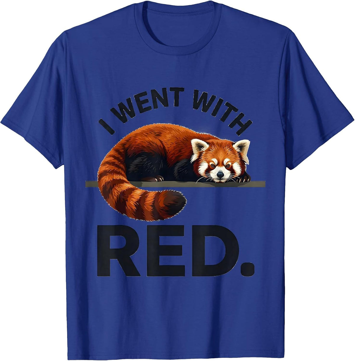 Men's I Went With Red Funny Red Panda Animal Lover Gift T-Shirt - Royal Blue