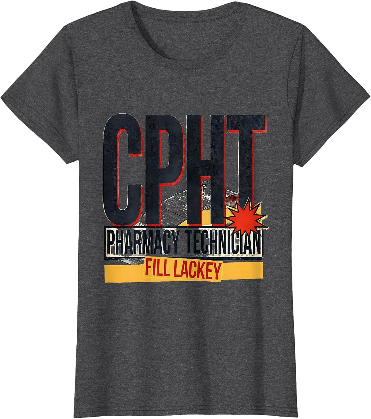 Women's CPhT Pharmacy Technician Fill Lackey Funny Pharmacy Tech T-Shirt - Dark Heather Grey