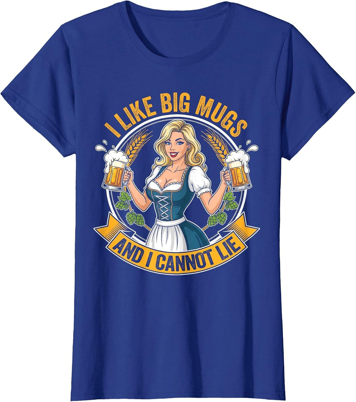 Oktoberfest Beer Maid Funny I Like Big Mugs and I Cannot Lie T-Shirt - Royal Blue