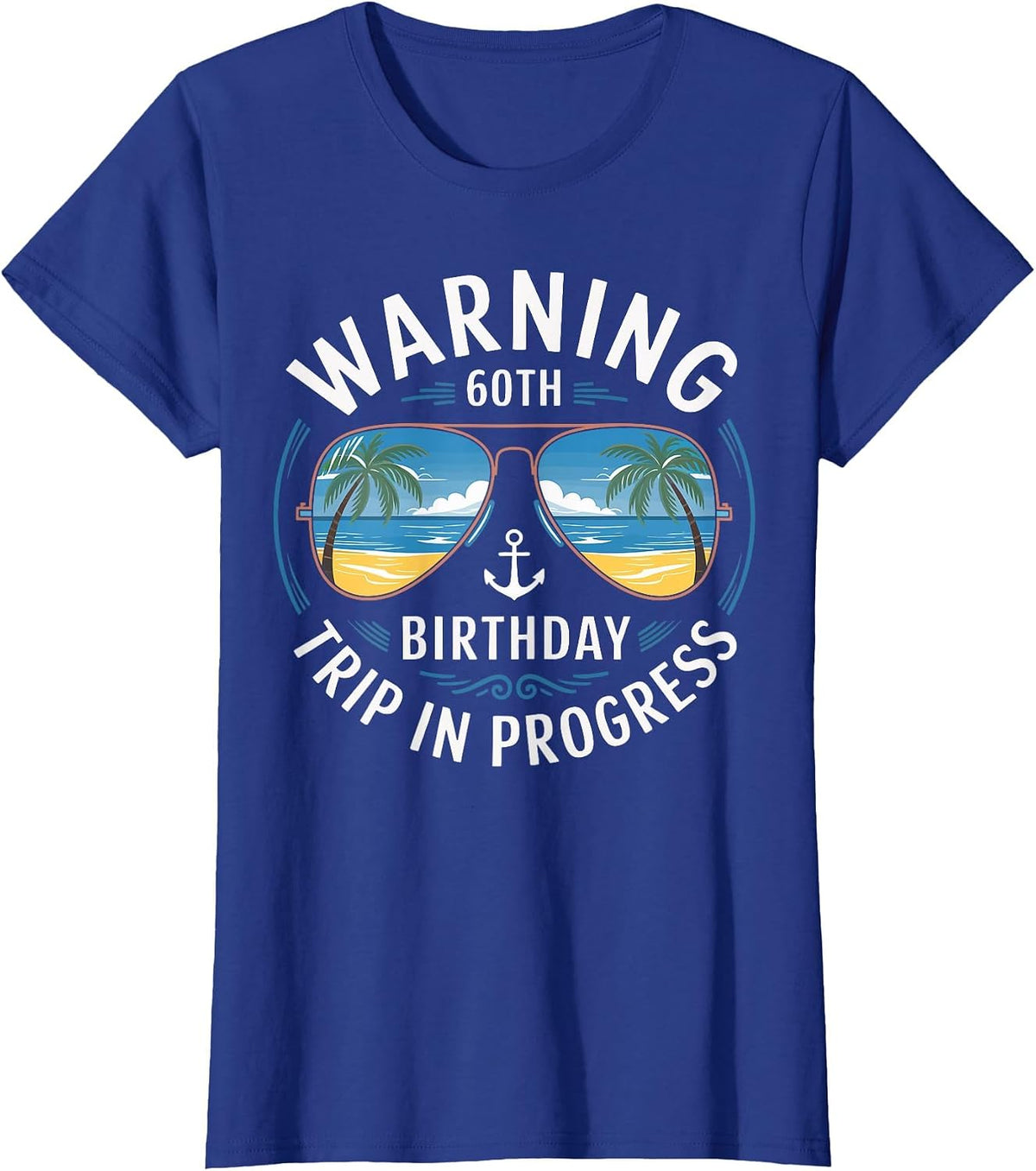 Funny 60 Years Old Warning 60th Birthday Trip in Progress T-Shirt - Royal Blue
