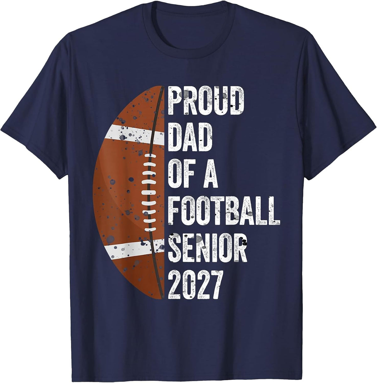 Proud Dad of A Football Senior 2027 Graduate Graduation T-Shirt - Navy Blue