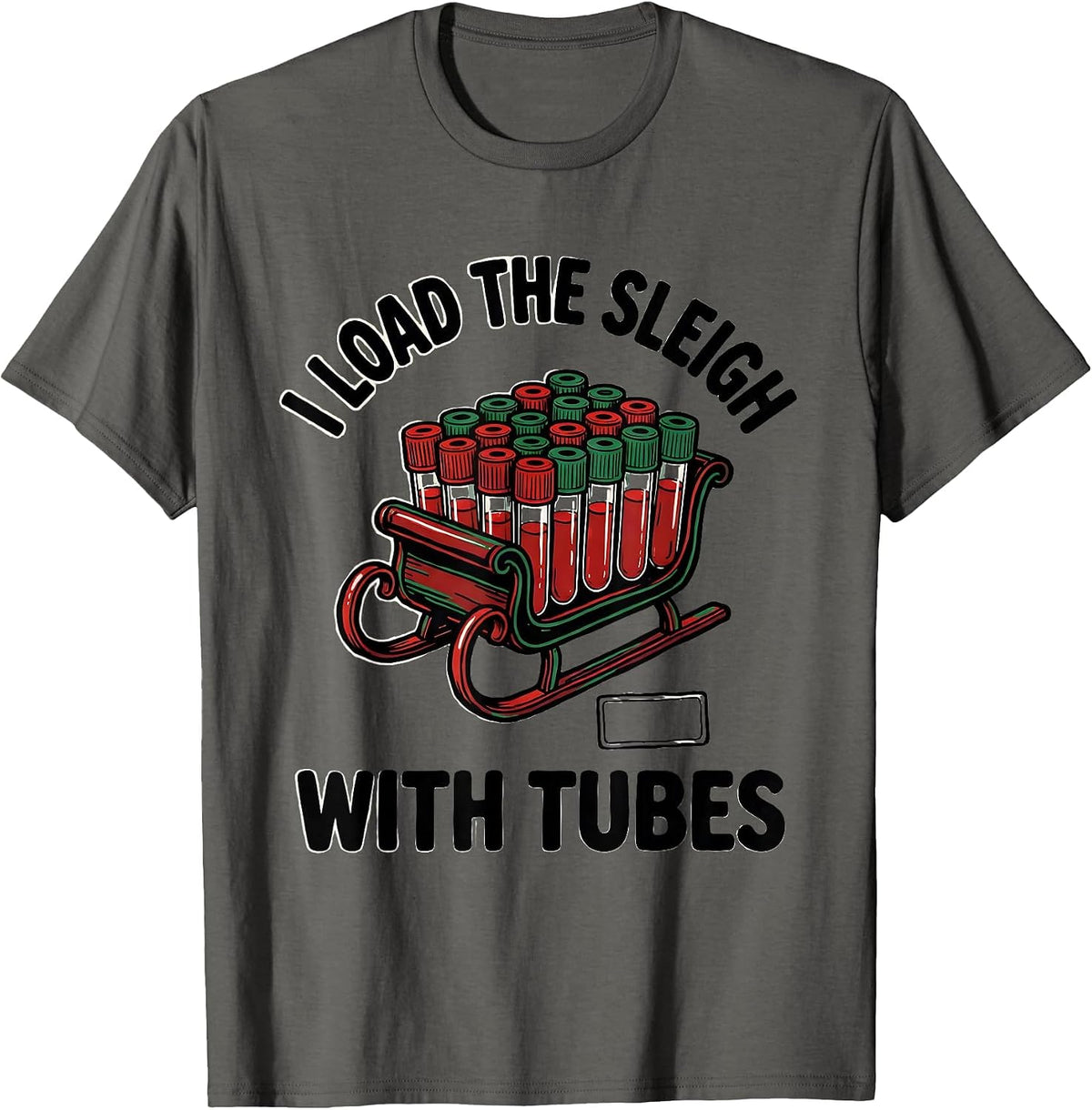 Men's I Load The Sleigh With Tubes Funny Phlebotomist Christmas T-Shirt - Asphalt Grey