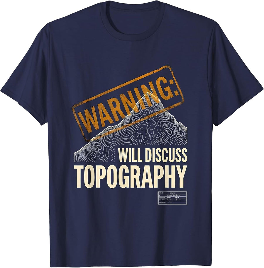 Warning Will Discuss Topography Funny Geography Teacher T-Shirt - Navy Blue