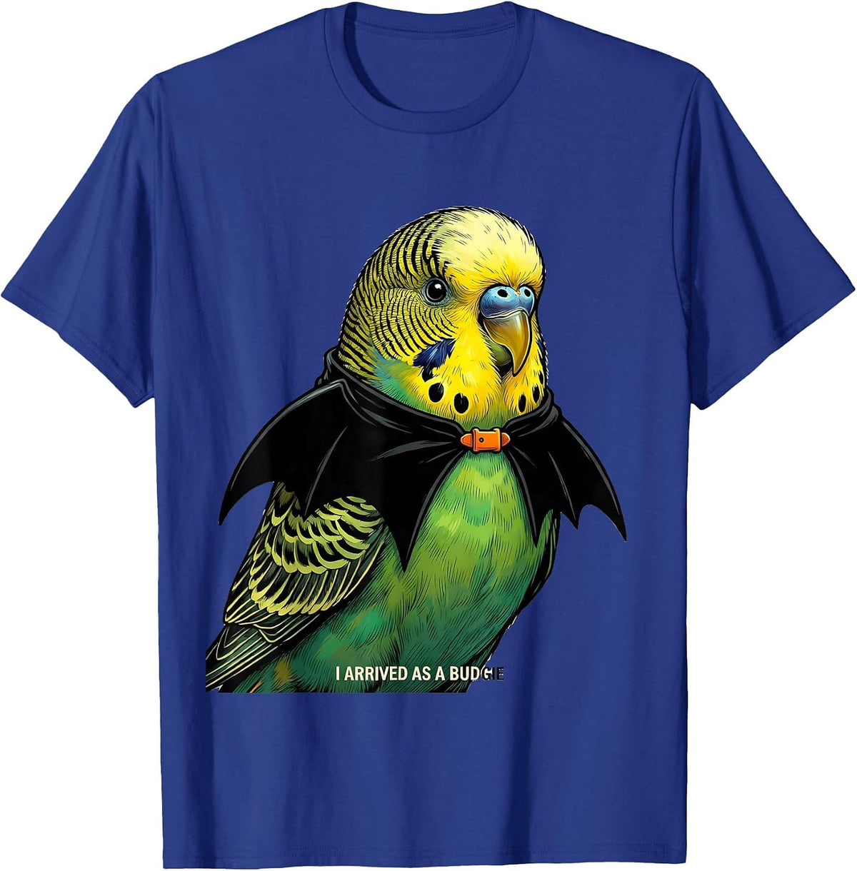 I Arrived As A Budgie Funny Budgie Owner Halloween Costume T-Shirt - Royal Blue