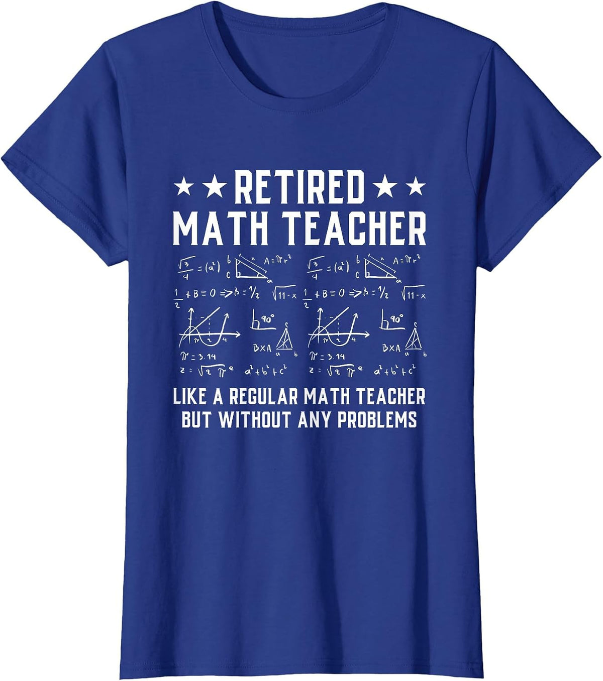 Retired Math Teacher Funny Retirement Problems T-Shirt - Royal Blue