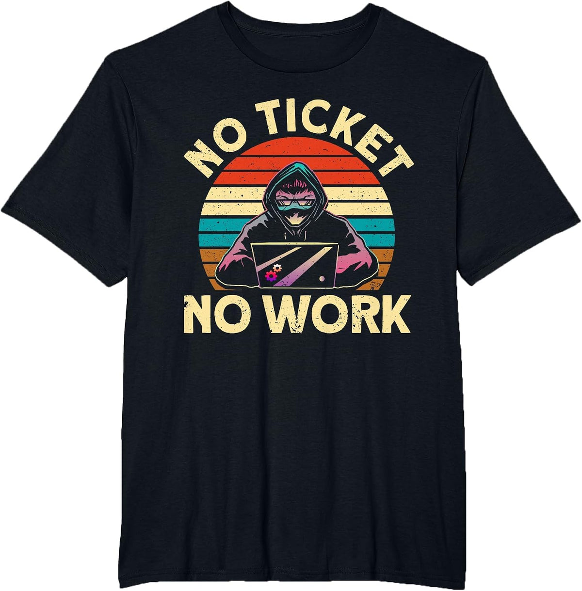No Ticket No Work IT Tech Support Nerds Geek T-Shirt - Black