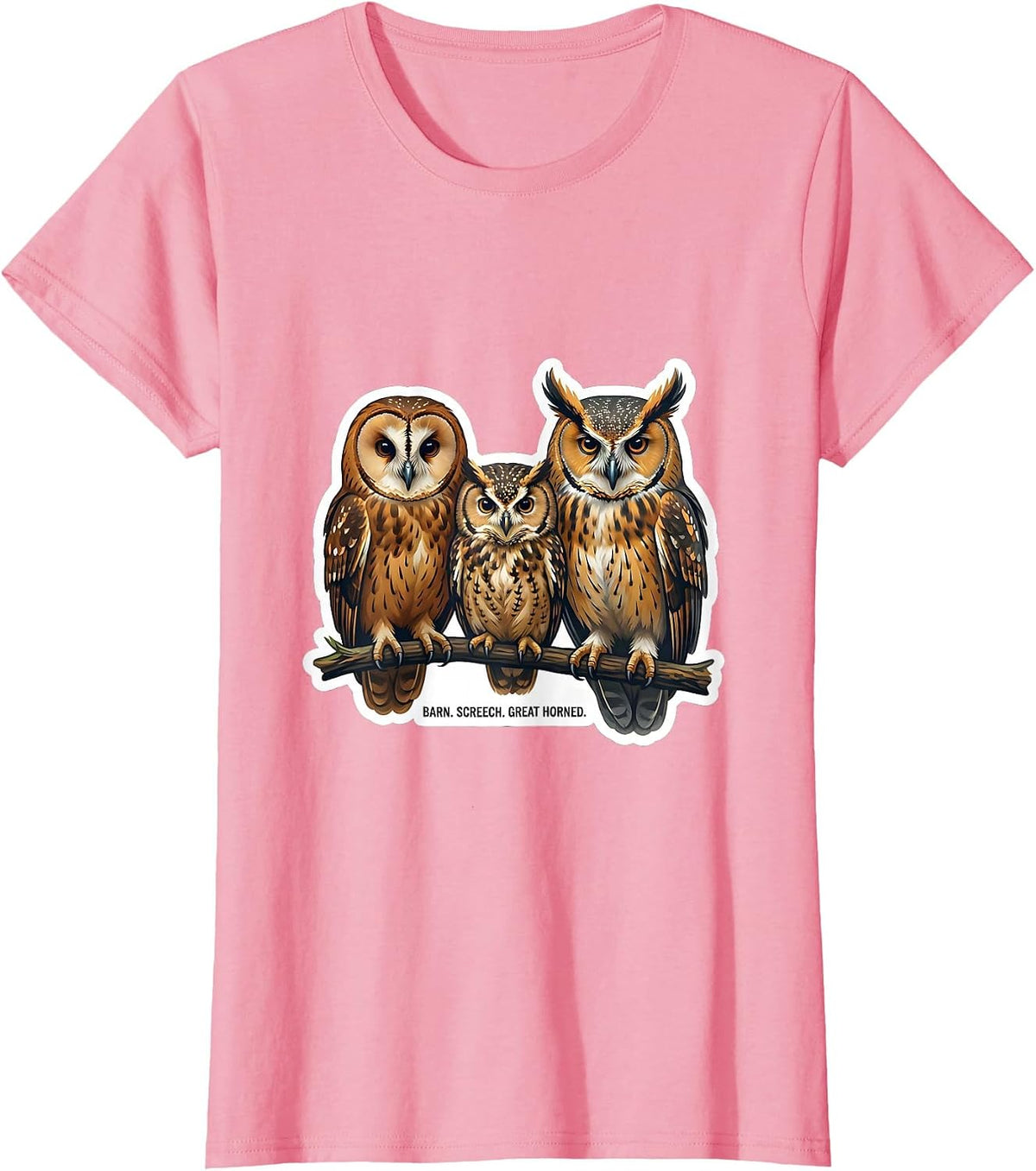 Women's Barn. Screech. Great Horned Funny Owl Lover Birdwatcher T-Shirt - Pink