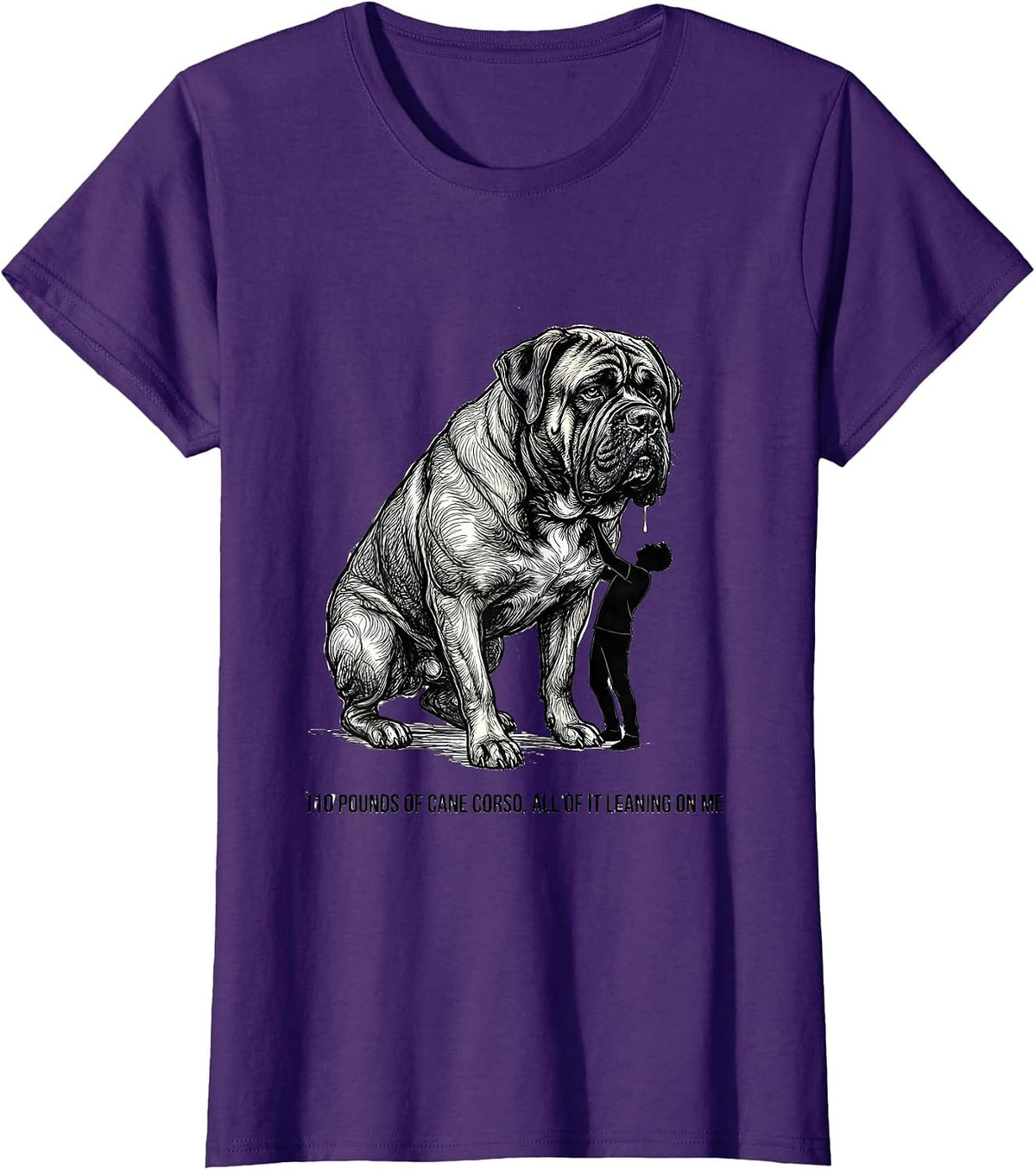 Women's 110 Pounds Of Cane Corso, All Of It Leaning On Me Dog Dad T-Shirt - Purple
