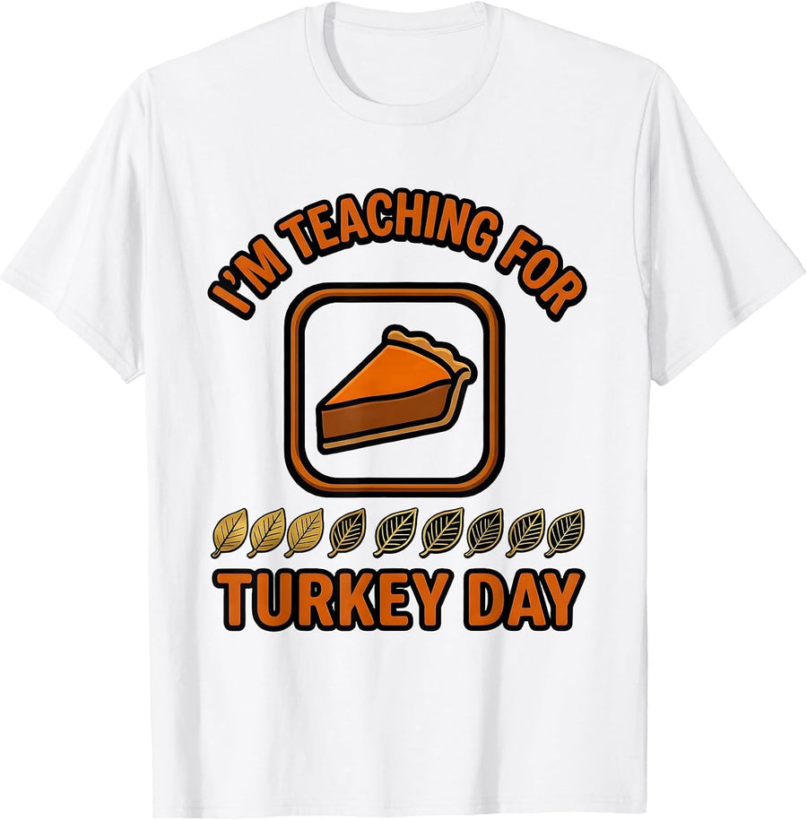 Men's I'm Teaching For Turkey Day Funny Teacher Winter Break T-Shirt - White