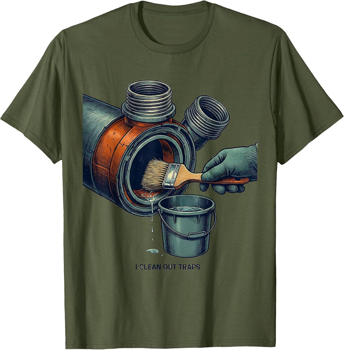 I Clean Out Traps Funny Plumber Pipefitter Steamfitter Gift T-Shirt - Olive Green