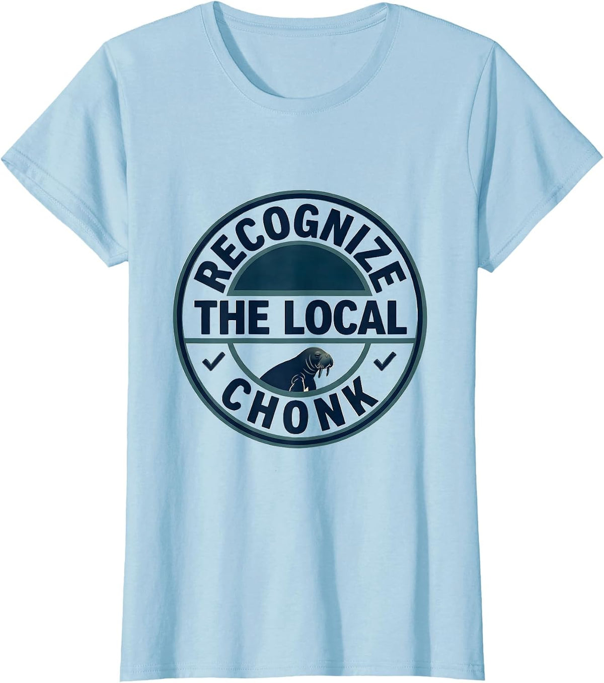 Recognize The Local Chonk Funny Manatee Wildlife Lover Humor T-Shirt - Baby Blue