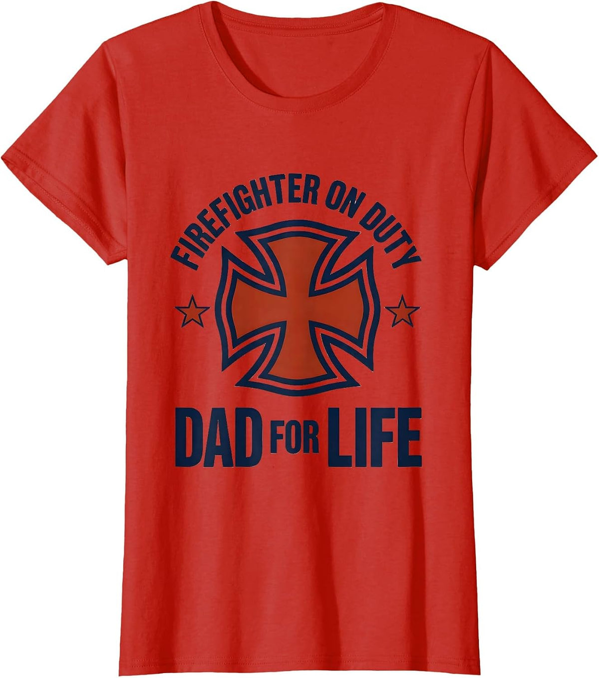 Firefighter On Duty Dad For Life Patriotic Fireman Father’s T-Shirt - Red