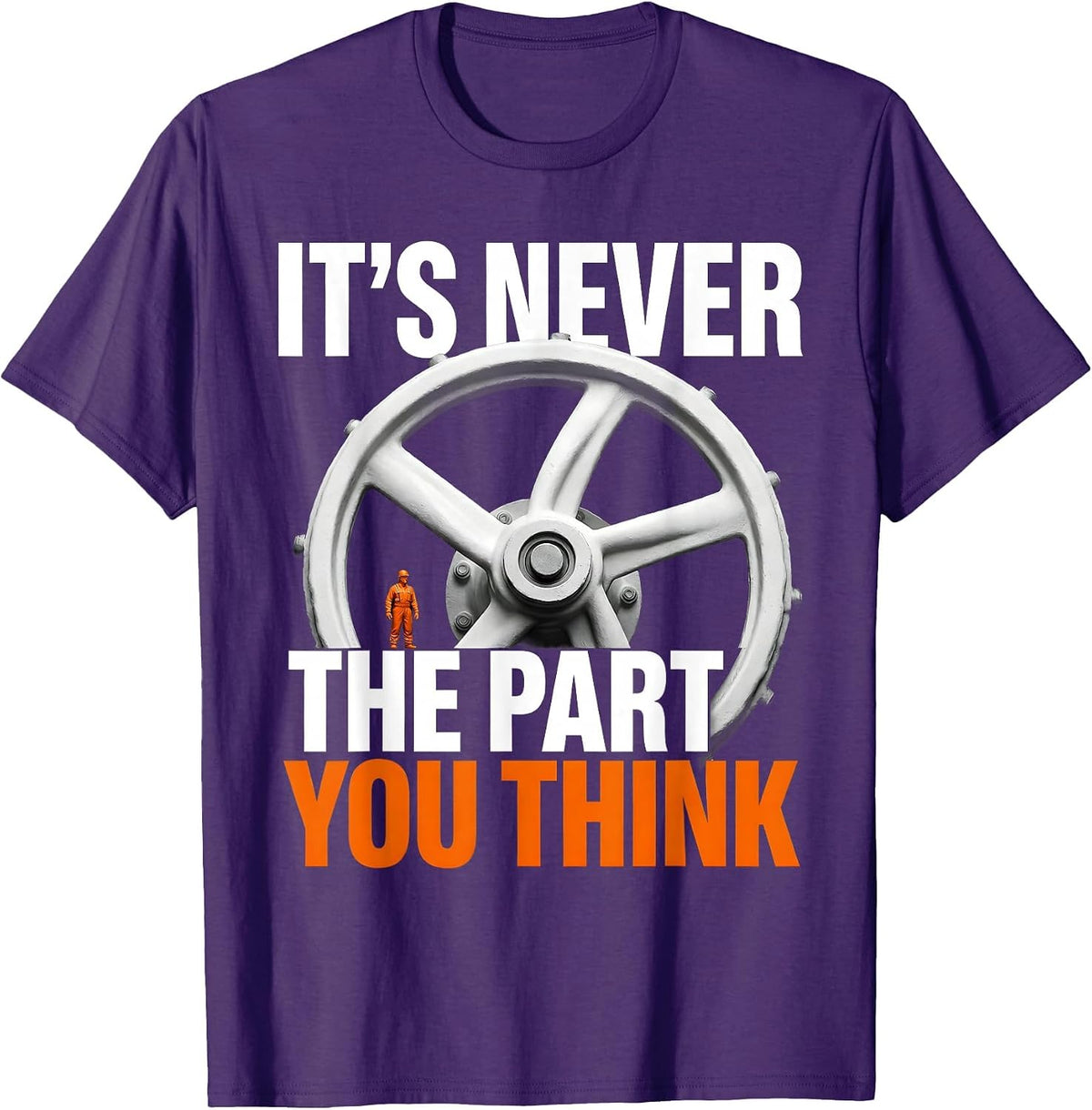 It's Never The Part You Think Funny Plumber Sarcastic Humor T-Shirt - Purple