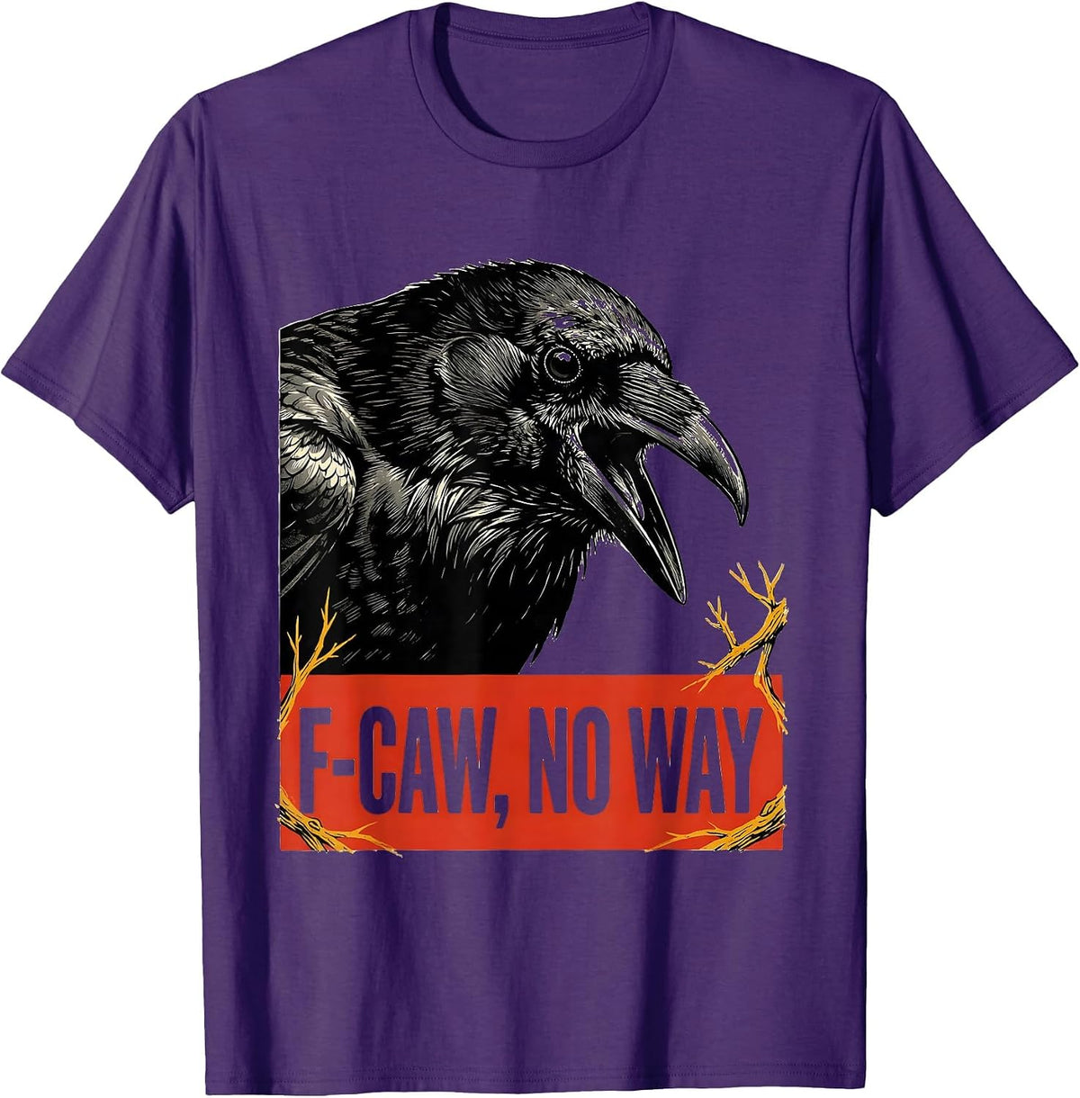F-Caw, No Way Dark Humor Crow Lover Bird Watcher T-Shirt - Purple