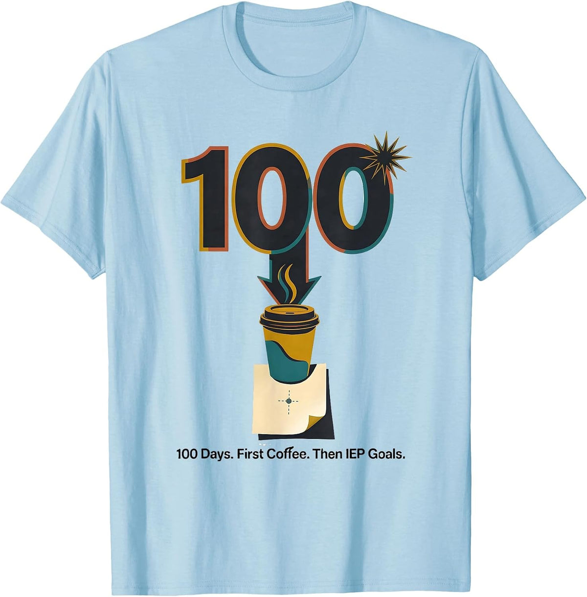 Men's 100 Days First Coffee Then IEP Goals Teacher T-Shirt - Baby Blue