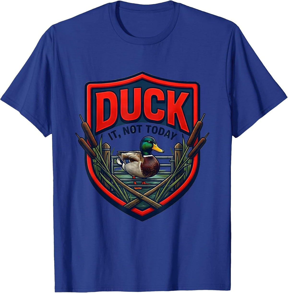 Men's Duck It, Not Today Funny Duck Hunter Emblem Novelty Gift T-Shirt - Royal Blue