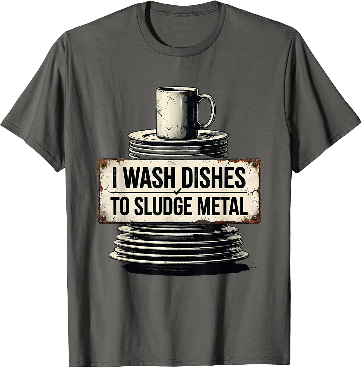 I Wash Dishes To Sludge Metal Funny Metalhead Heavy Metal T-Shirt - Asphalt Grey
