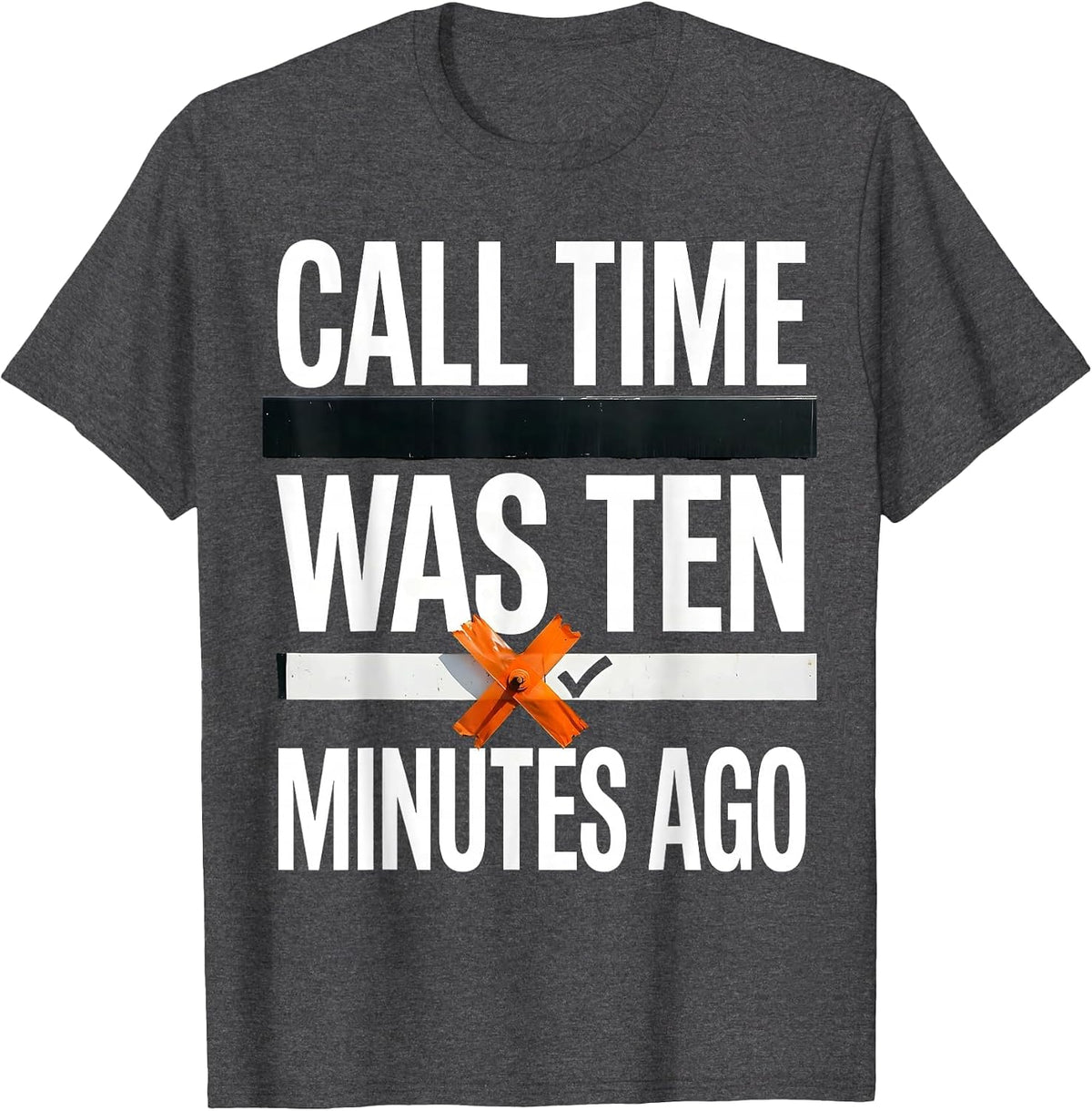 Call Time Was Ten Minutes Ago Brutalist Graphic Theatre Kid T-Shirt - Dark Heather Grey