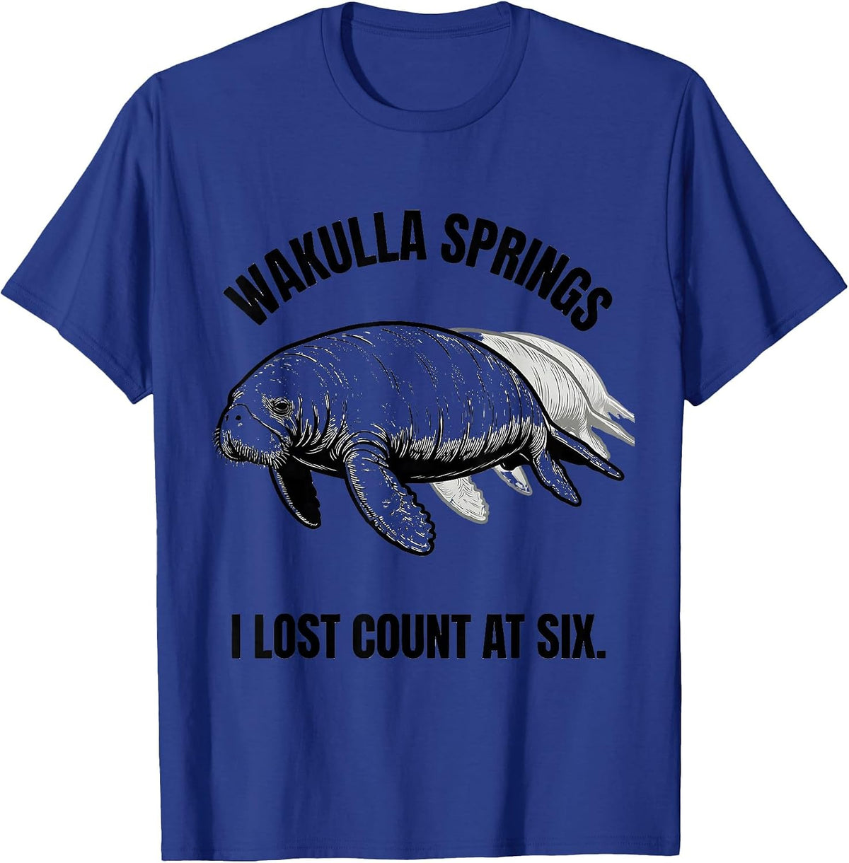 Men's Wakulla Springs I Lost Count At Six Funny Manatee Lover Gift T-Shirt - Royal Blue
