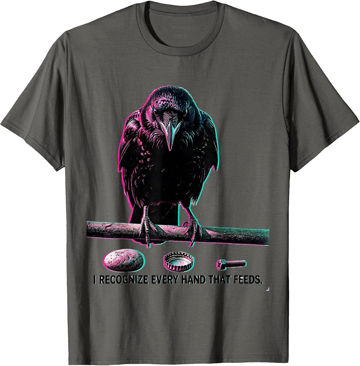 Men's I Recognize Every Hand That Feeds Dark Humor Crow Lover Gift T-Shirt - Asphalt Grey