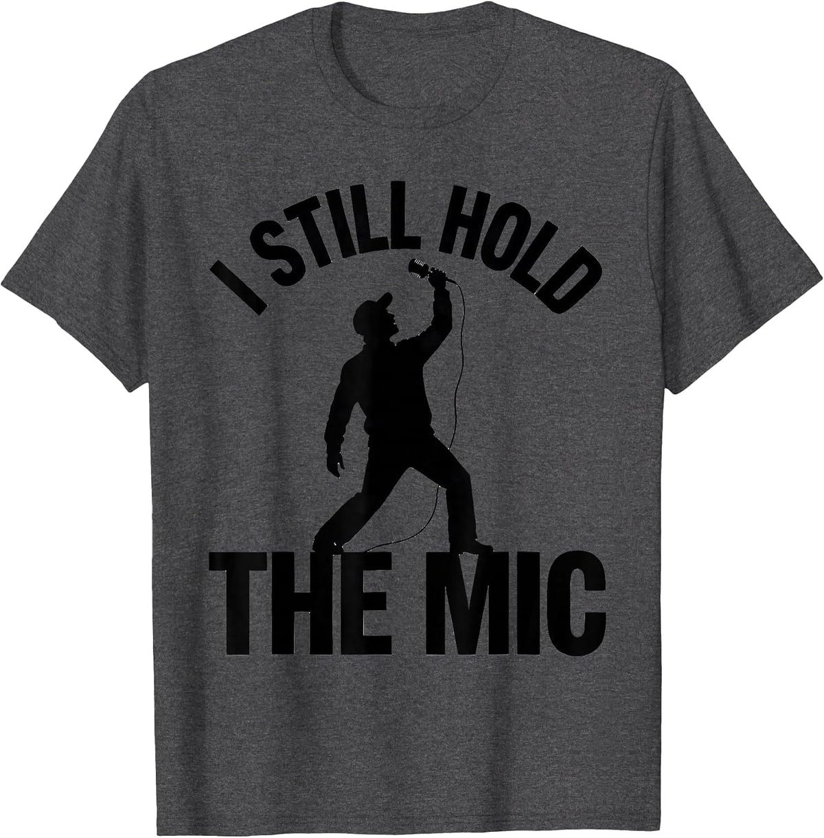 Men's I Still Hold The Mic Hip Hop Rap Old School Nostalgia T-Shirt - Dark Heather Grey