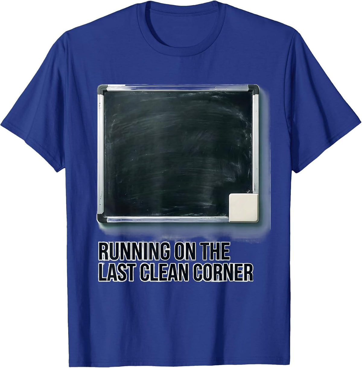 Running On The Last Clean Corner Funny Sarcastic Teacher T-Shirt - Royal Blue