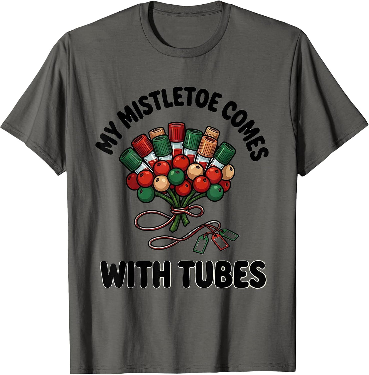 My Mistletoe Comes With Tubes Funny Phlebotomist Holiday T-Shirt - Asphalt Grey