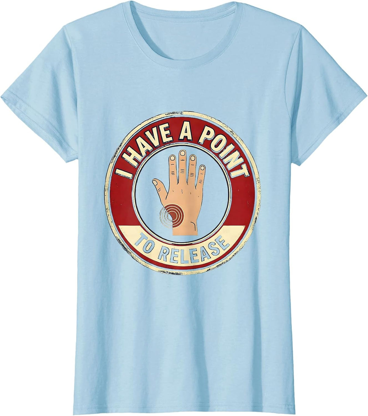 Women's I Have A Point To Release Funny Physical Therapist Massage T-Shirt - Baby Blue