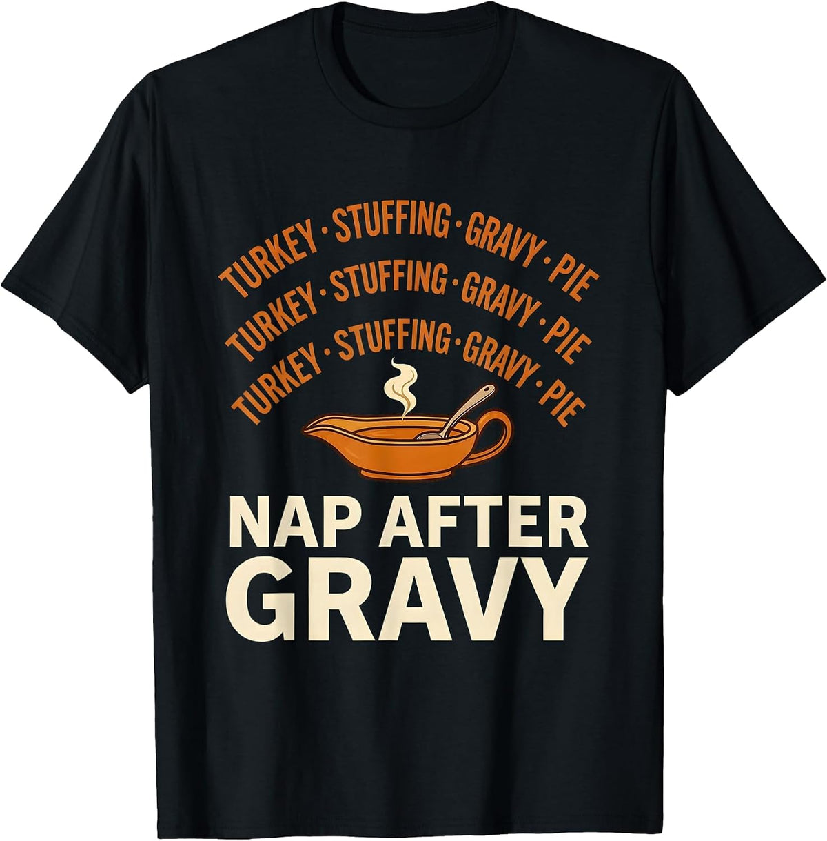Men's TURKEY STUFFING GRAVY PIE NAP AFTER GRAVY Funny T-Shirt - Black