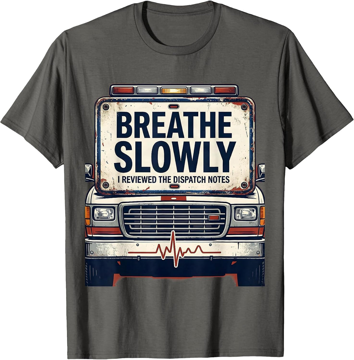 Men's Breathe Slowly I Reviewed The Dispatch Notes Funny EMT T-Shirt - Asphalt Grey