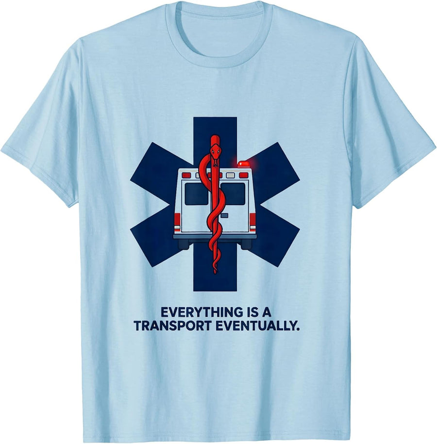 Men's Everything Is A Transport Eventually Funny Paramedic EMT T-Shirt - Baby Blue