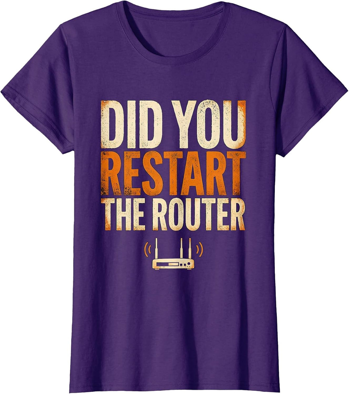 Women's Did You Restart The Router Funny IT Tech Support Humor T-Shirt - Purple