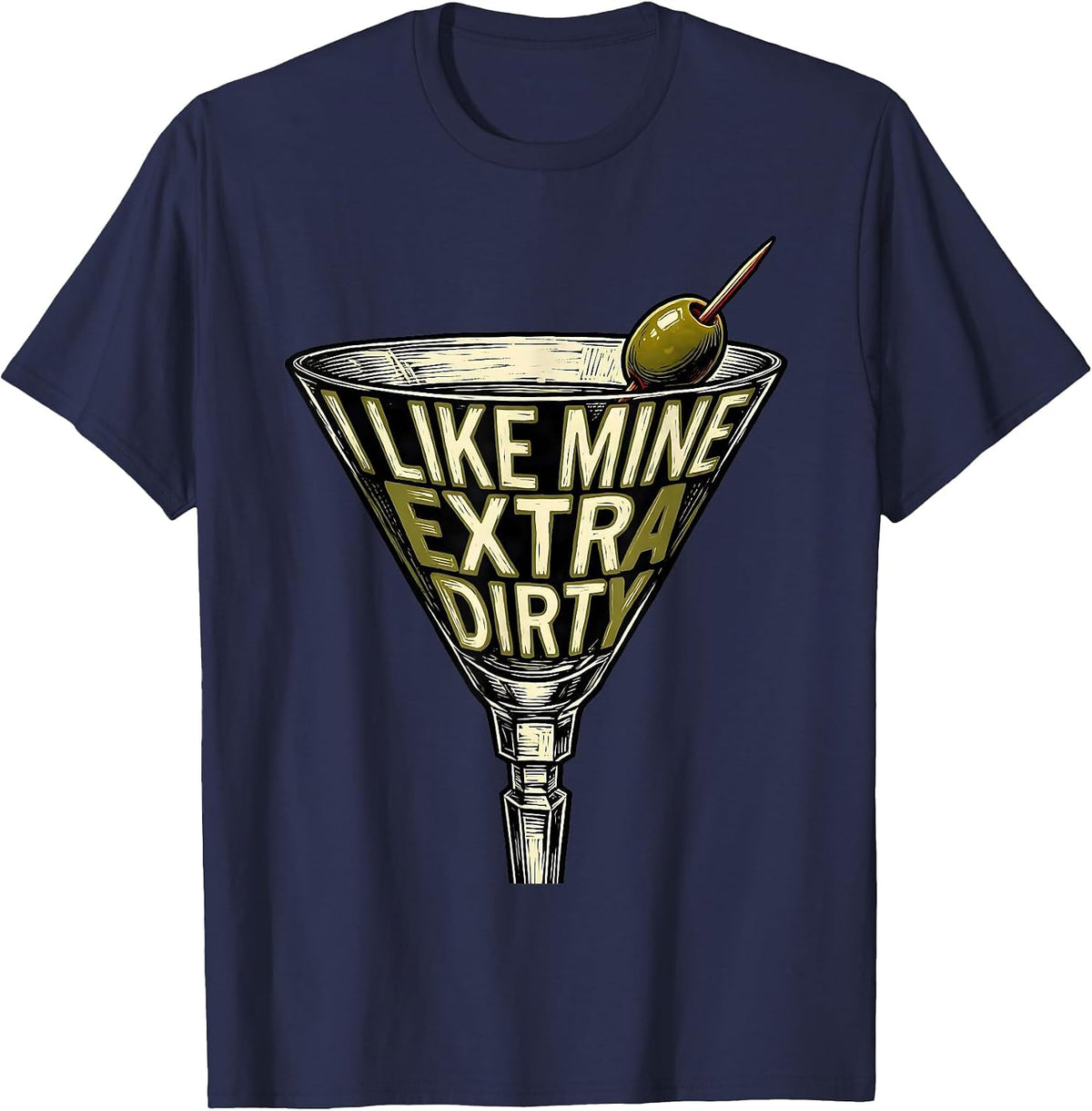 Men's I Like Mine Extra Dirty Funny Martini Lover Cocktail Humor T-Shirt - Navy Blue