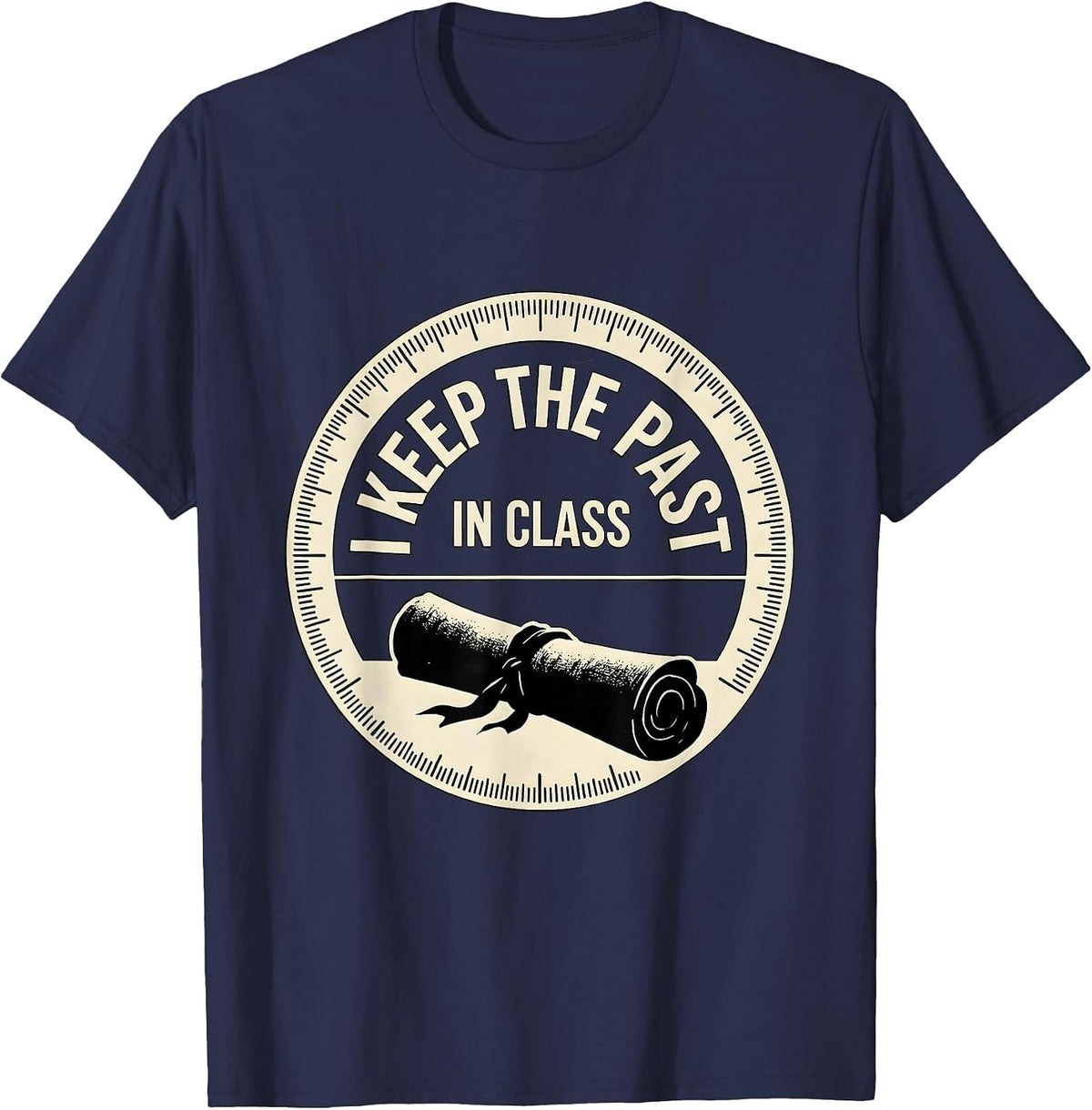 I Keep The Past In Class Funny History Teacher Back T-Shirt - Navy Blue