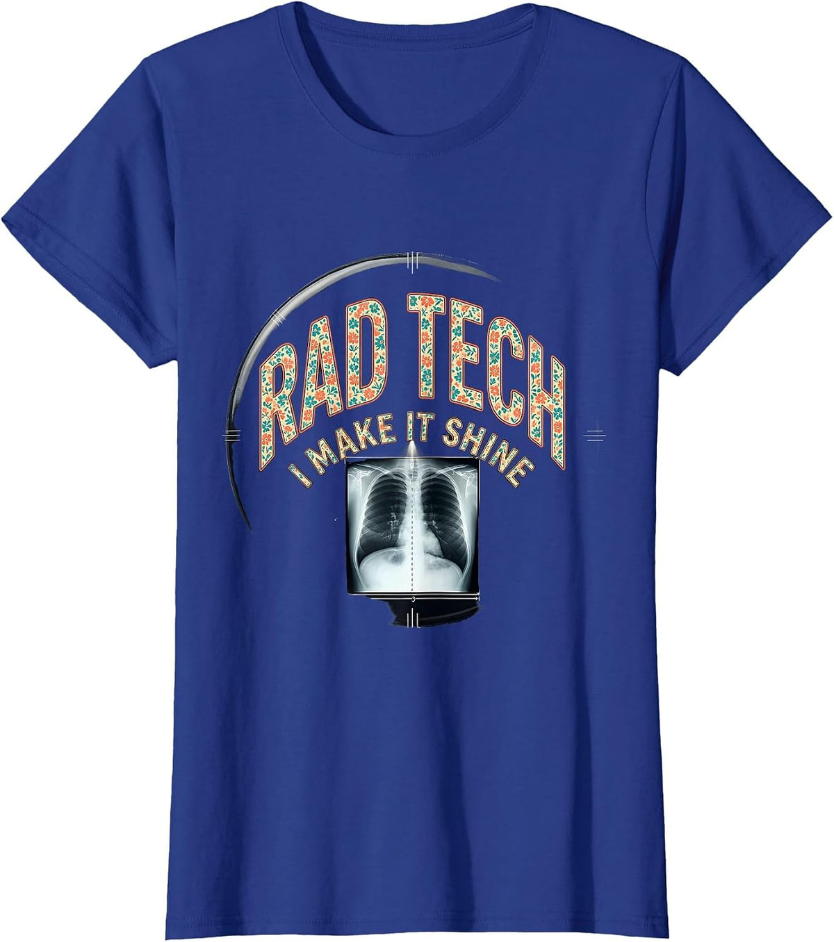 Women's Rad Tech I Make It Shine Bold Radiology Technologist Humor T-Shirt - Royal Blue